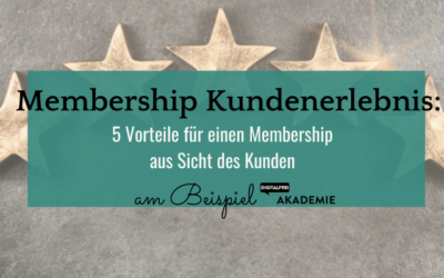 Membership Kundenerlebnis: 5 Vorteile für einen Membership aus Sicht des Kunden (am Beispiel meiner persönlichen Erfahrungen bei der DIGITALFREI Akademie)