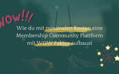 Wie du mit minimalen Kosten eine Membership Community Plattform mit WOW Faktor aufbaust