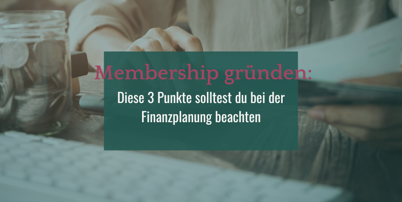Membership gründen: Diese 3 Punkte solltest du bei der Finanzplanung beachten