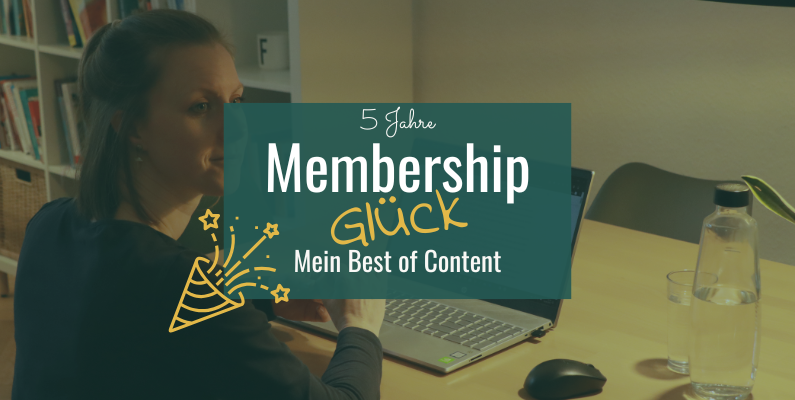 🎉 5 Jahre Membership Glück: Mein Best of Content