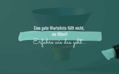 Eine gute Warteliste füllt nicht, sie filtert!